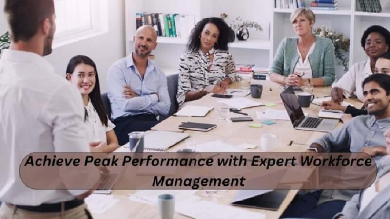 Achieve Peak Performance with Expert Workforce Management